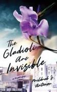 The Gladioli Are Invisible