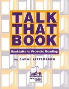 Talk That Book! Booktalks to Promote Reading