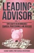 Leading Advisor Vol. 3: Spotlights on Remarkable Financial Professionals and Advisors