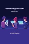 PREDICTORS OF PROBLEMATIC INTERNET USE AMONG YOUTH