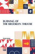 Burning Of The Brooklyn Theatre: A Thrilling Personal Experience! Brooklyn's Horror. Wholesale Holocaust At The Brooklyn, New York, Theatre, On The Ni
