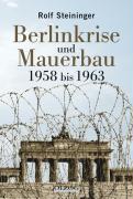 Die Berlinkrise und Mauerbau 1958 bis 1963