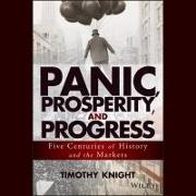 Panic, Prosperity, and Progress: Five Centuries of History and the Markets