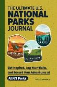 The Ultimate U.S. National Parks Journal: Get Inspired, Log Your Visits, and Record Your Adventures at All 63 Parks