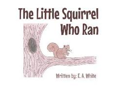 The Little Squirrel Who Ran