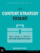 The Content Strategy Toolkit: Methods, Guidelines, and Templates for Getting Content Right