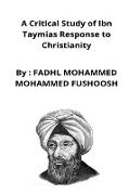 A Critical Study of Ibn Taymias Response to Christianity