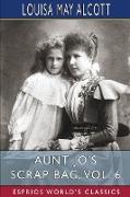 Aunt Jo's Scrap Bag, Vol. 6 (Esprios Classics)