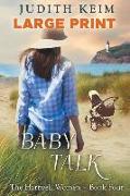 Baby Talk: Large Print Edition