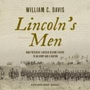 Lincoln's Men: How President Lincoln Became Father to an Army and a Nation