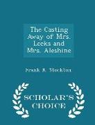 The Casting Away of Mrs. Lecks and Mrs. Aleshine - Scholar's Choice Edition