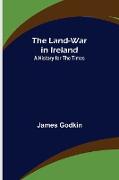 The Land-War in Ireland