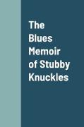 The Blues Memoir of Stubby Knuckles