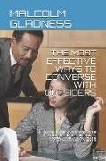 The Most Effective Ways to Converse with Outsiders: Simple and Proven Ways of Winning the Attentions of Strangers in Business, Marriage, Online Dating