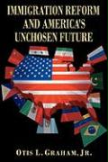 Immigration Reform and America's Unchosen Future