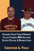 Scholarly Papers from a Brooklyn College Columbia MBA Analyzing Selected Political & Business Issues
