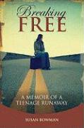 Breaking Free: A Memoir of a Teenage Runaway
