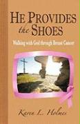 He Provides the Shoes: Walking with God Through Breast Cancer