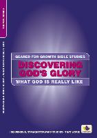 Discovering God's Glory: What God Is Really Like