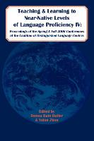 Teaching and Learning to Near-Native Levels of Language Proficiency IV: Proceedings of the Spring and Fall 2006 Conferences of the Coalition of Distin