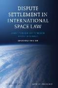 Dispute Settlement in International Space Law: A Multi-Door Courthouse for Outer Space