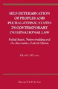 Self-Determination of Peoples and Plural-Ethnic States in Contemporary International Law: Failed States, Nation-Building and the Alternative, Federal