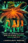 Ani, or the care and feeding of your great tree-dwelling venomous tentacled land-devil