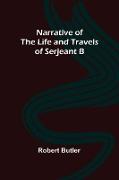 Narrative of the Life and Travels of Serjeant B--