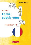 Themenhefte Fremdsprachen SEK, Französisch, Lernjahr 1-3, La vie quotidienne, Kopiervorlagen