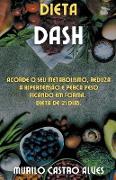 Dieta Dash - Acorde o seu Metabolismo, Reduza a Hipertensão e Perca Peso Ficando em Forma. Dieta de 21 Dias