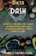 Dieta Dash - Despierta tu Metabolismo, Reduce la Hipertensión y Adelgaza Volviendo a Estar en Forma. Dieta de 21 Dias