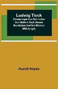 Ludwig Tieck, Erinnerungen aus dem Leben des Dichters nach dessen mündlichen und schriftlichen Mitteilungen