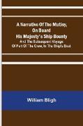 A Narrative Of The Mutiny, On Board His Majesty's Ship Bounty, And The Subsequent Voyage Of Part Of The Crew, In The Ship's Boat