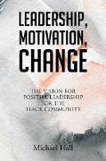 Leadership, Motivation, Change