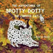 The Adventures of Spotty Dotty the Curious Cat