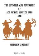 The lifestyle and adventure of Ace McDice, Stretch Deed & moonshine Melody