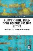 Climate Change, Small-Scale Fisheries, and Blue Justice