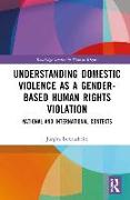 Understanding Domestic Violence as a Gender-based Human Rights Violation