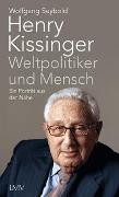 Henry Kissinger - Weltpolitiker und Mensch