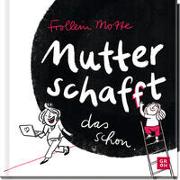 Mutter schaf(f)t das schon