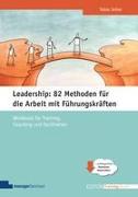 Leadership: 82 Methoden für die Arbeit mit Führungskräften