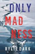 Only Madness (A Sadie Price FBI Suspense Thriller-Book 6)