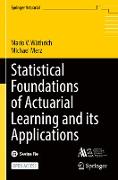 Statistical Foundations of Actuarial Learning and its Applications