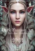Dark Fantasy Art - Zeit der Helden (Wandkalender 2023 DIN A4 hoch)
