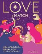 Love Match: Guía Astrológica Para El Amor Y Las Relaciones