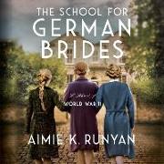 The School for German Brides: A Novel of World War II