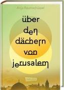 Über den Dächern von Jerusalem