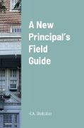 A New Principal's Field Guide