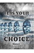 IT IS YOUR CHOICE