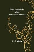 The Invisible Man, A Grotesque Romance